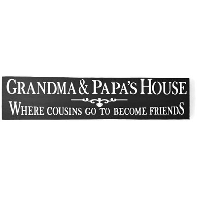 Grandma and Papa's House Where Cousins Go To Become Friends Wood Sign You Pick Color - image1